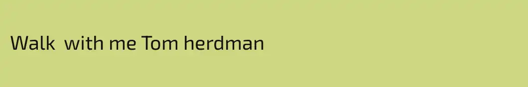 Walk  with me Tom herdman